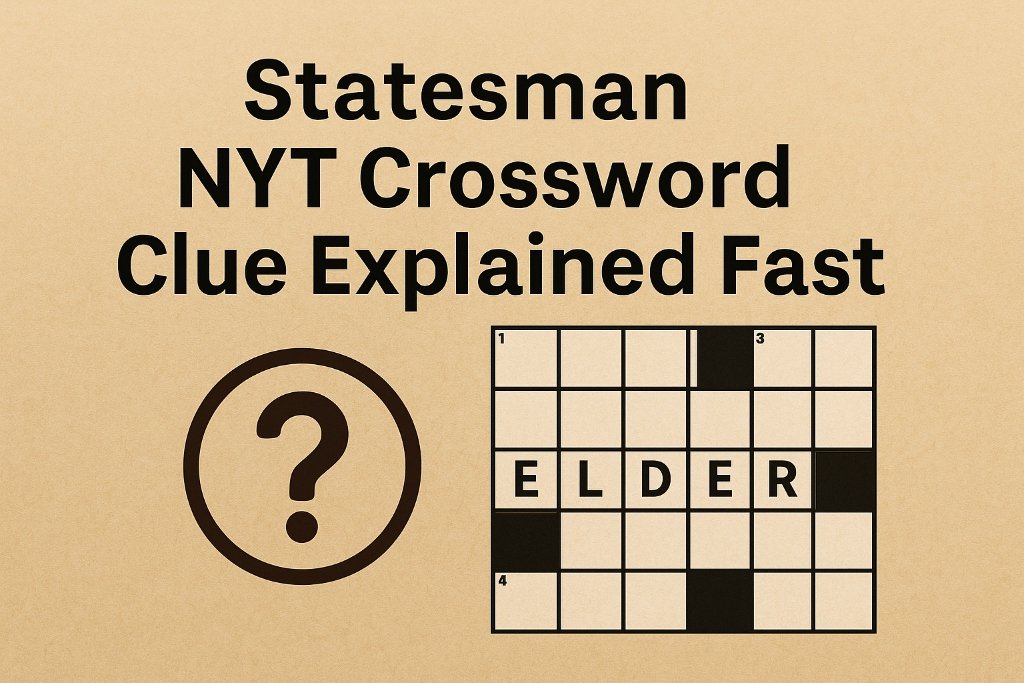 Statesman NYT Crossword Clue Explained Fast